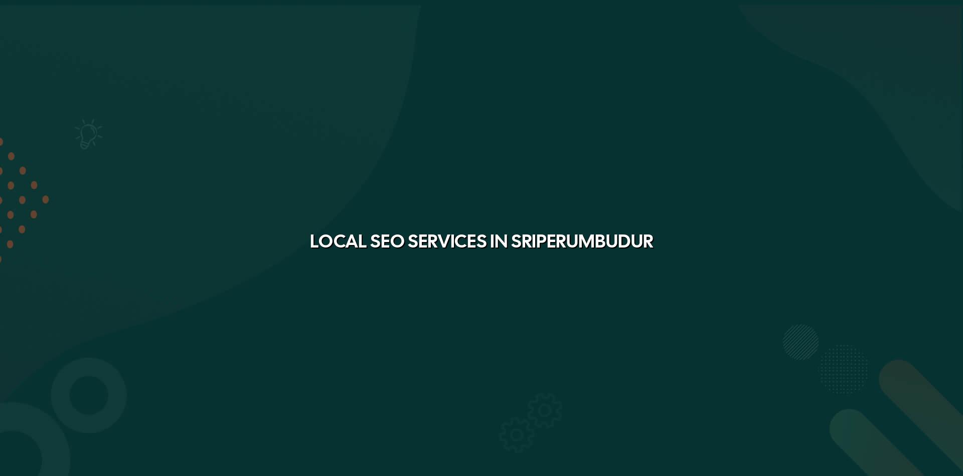 Local SEO Services in Sriperumbudur — WebGLITS