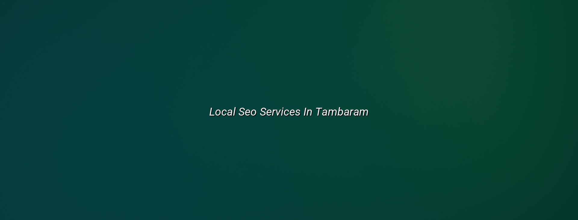 Local SEO Services in Tambaram — WebGLITS