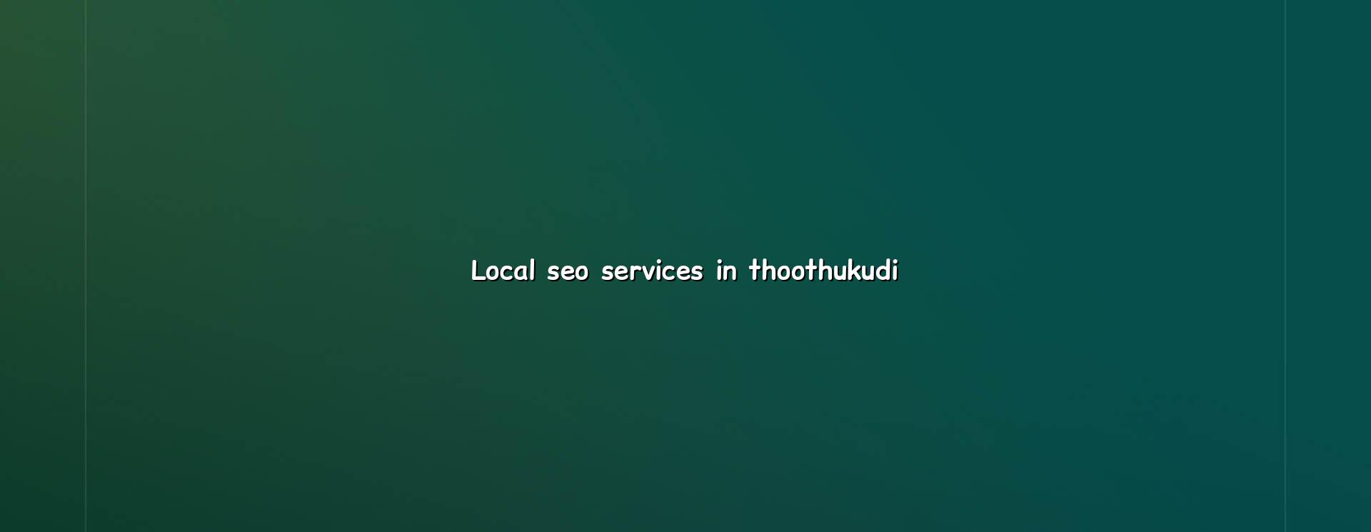 Local SEO services in Thoothukudi — WebGLITS