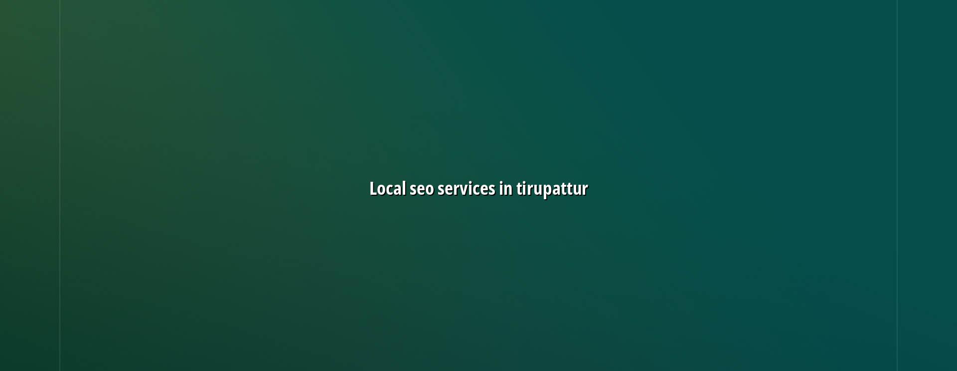 Local SEO services in Tirupattur by WebGLITS