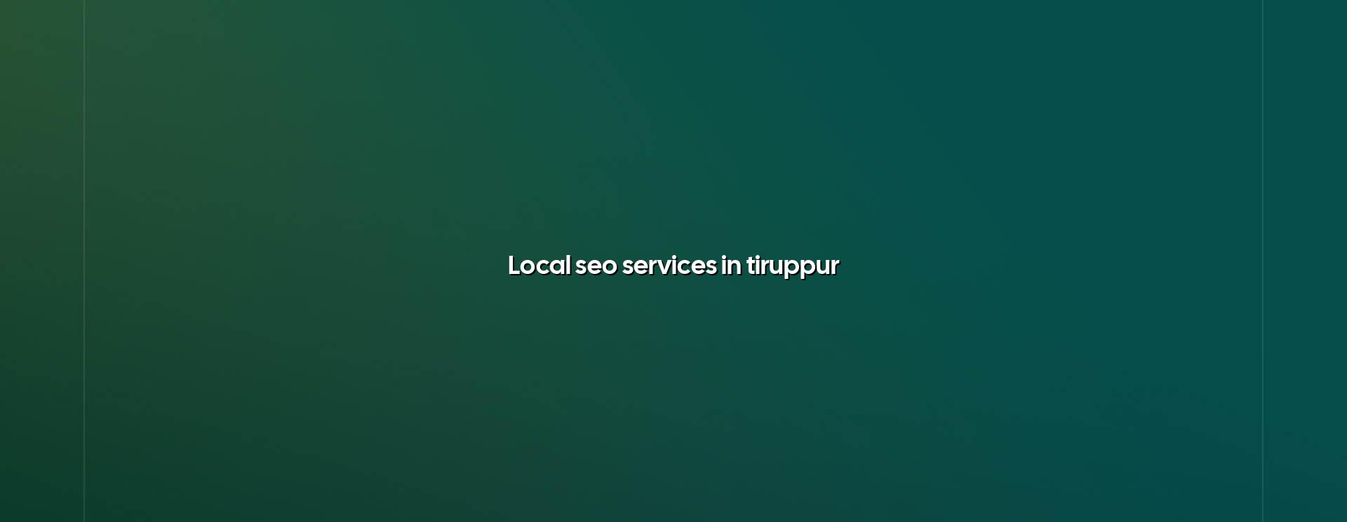 Local SEO Services in Tiruppur — WebGLITS