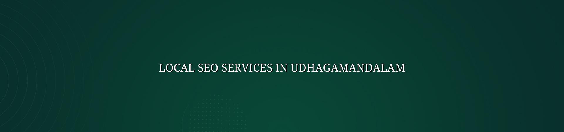 Local SEO services in Udhagamandalam — WebGLITS