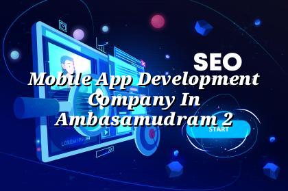 Mobile app development process for Ambasamudram businesses