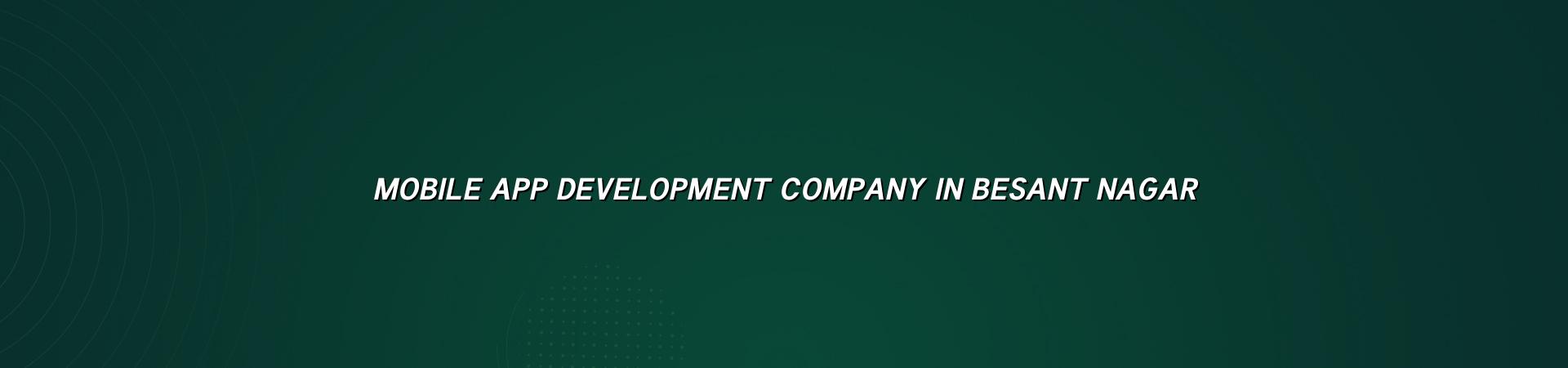 Mobile App Development Company in Besant Nagar — WebGLITS