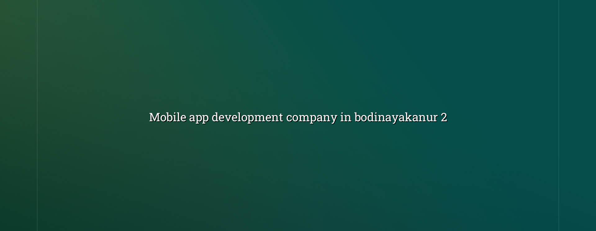 Mobile app planning and testing for Bodinayakanur businesses