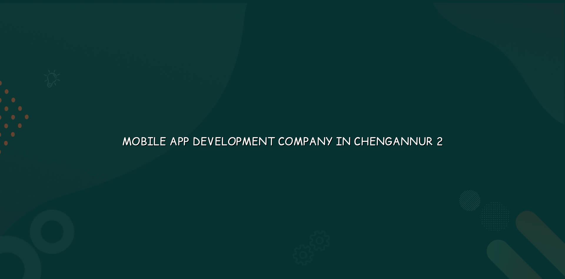 Mobile app development process for Chengannur businesses