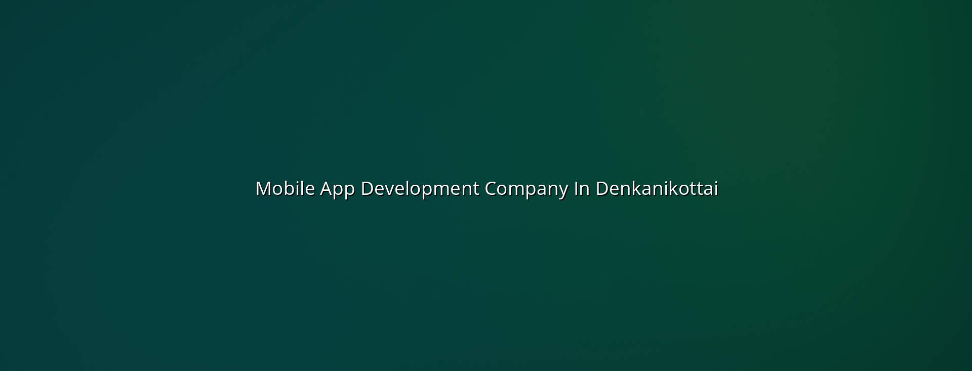 Mobile App Development Company in Denkanikottai — WebGLITS