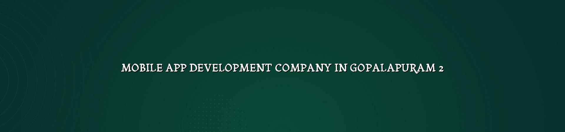 Mobile app development checklist for Gopalapuram businesses