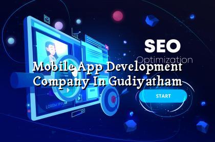 Mobile app development company in Gudiyatham — WebGLITS