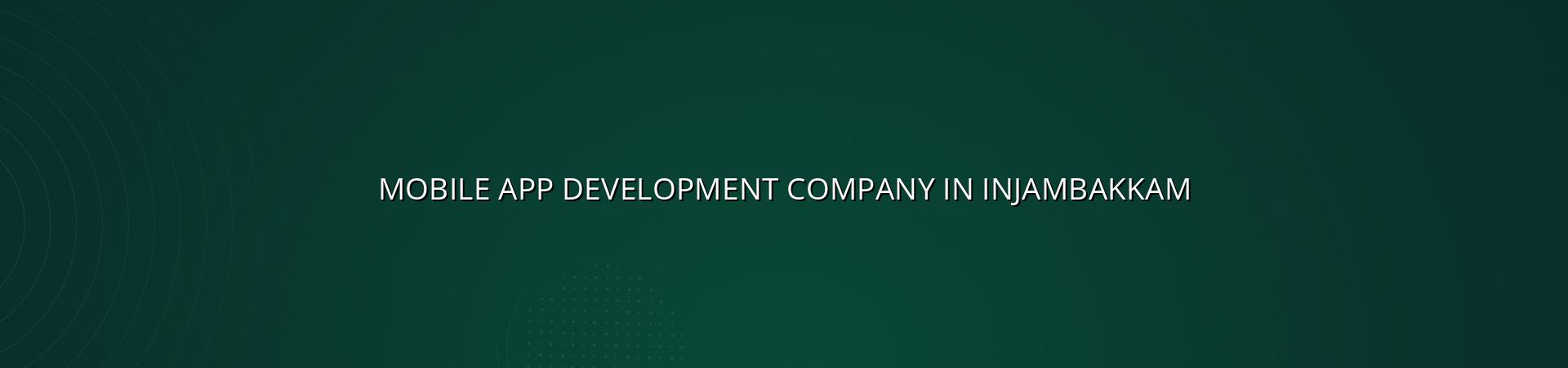 Mobile app development company in Injambakkam — WebGLITS