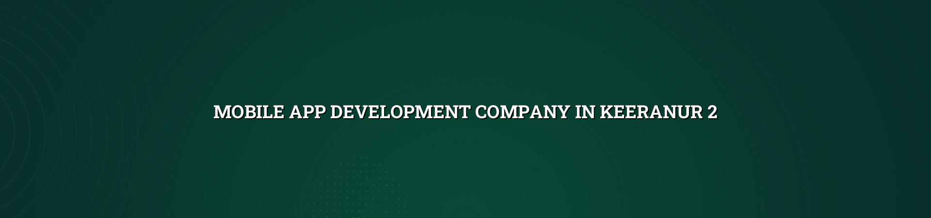 App planning and design for Keeranur businesses