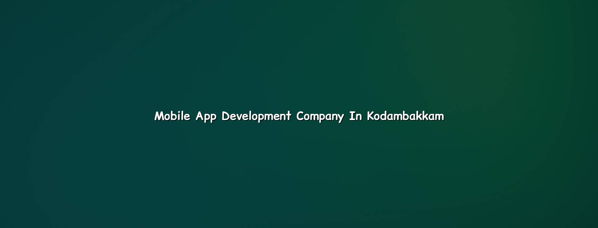 Mobile app development company in Kodambakkam — WebGLITS