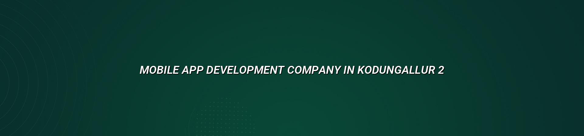 Mobile app planning and development support for Kodungallur businesses