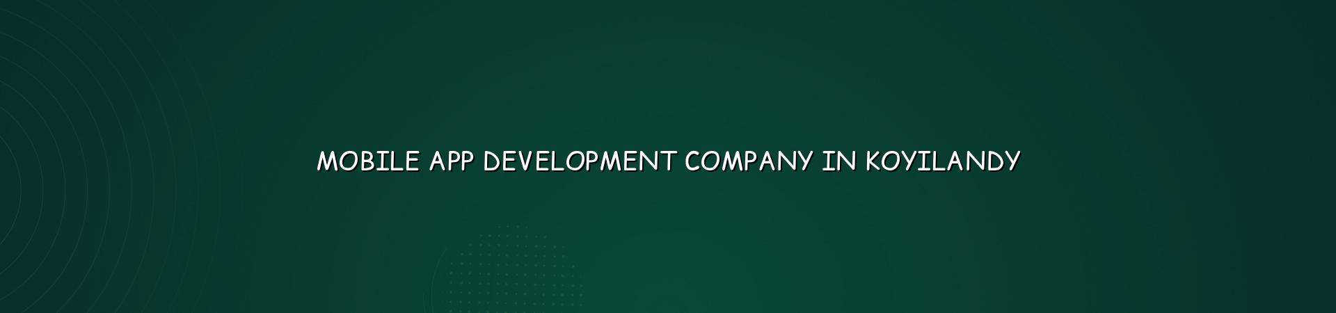 Mobile App Development Company in Koyilandy — WebGLITS