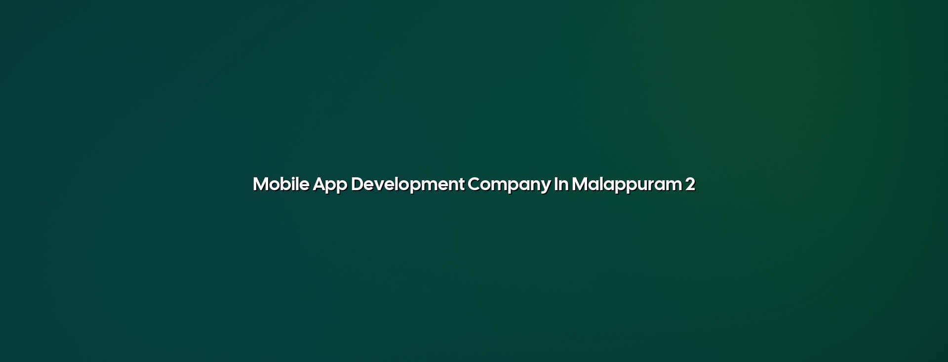 App planning and testing for Malappuram businesses