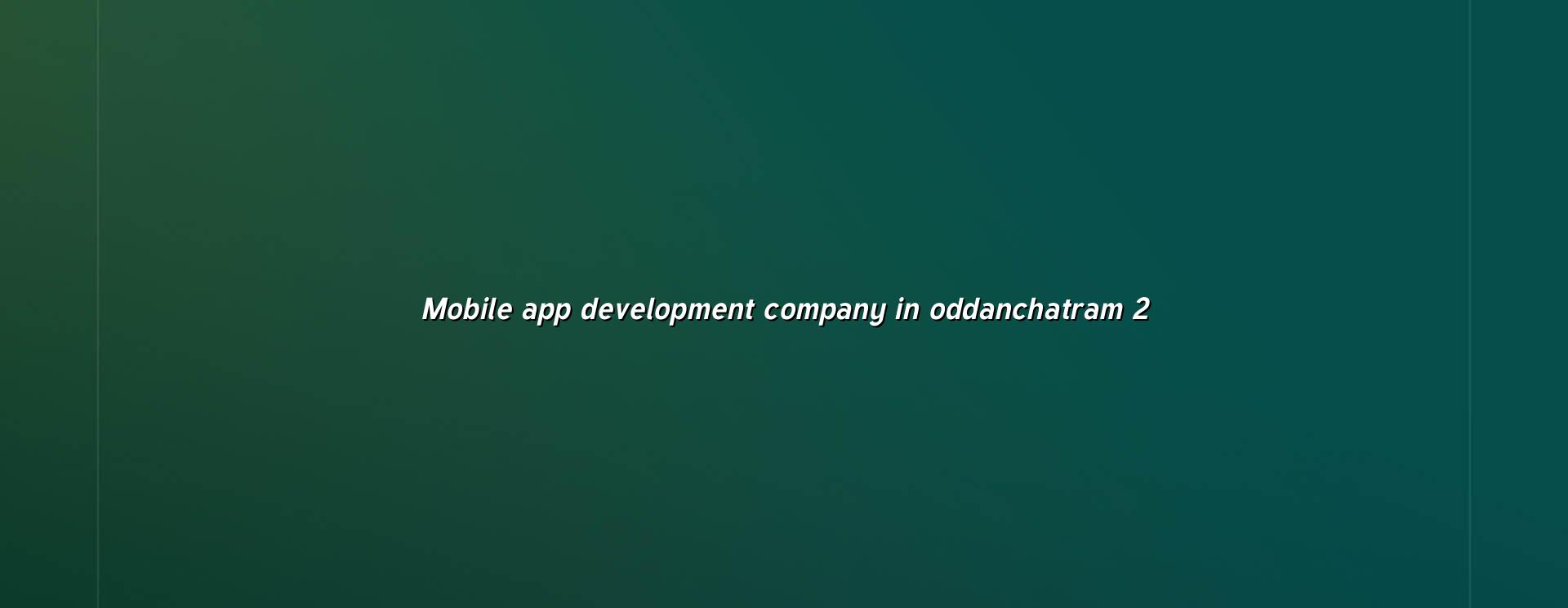 Mobile app planning for Oddanchatram businesses
