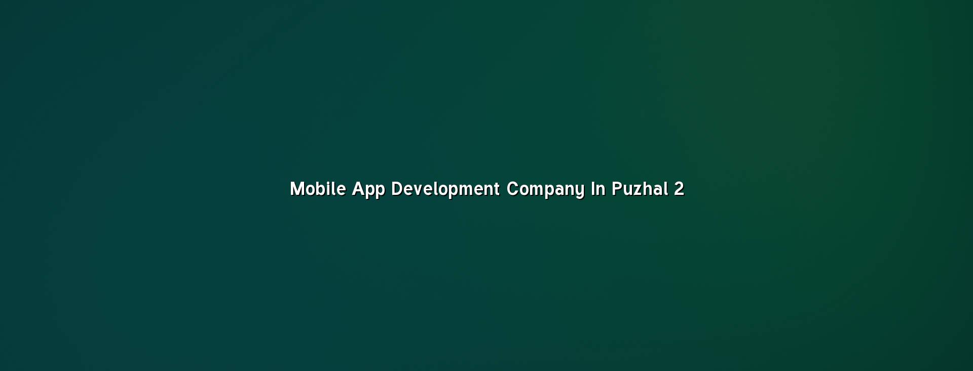 Mobile app planning and development for Puzhal businesses