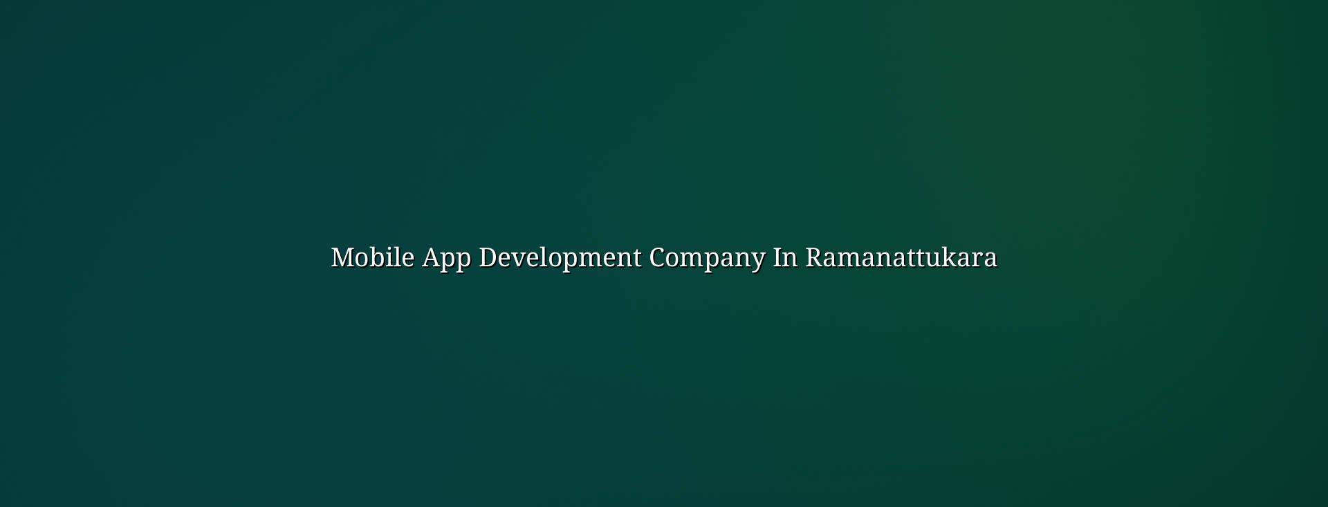 Mobile App Development Company in Ramanattukara — WebGLITS