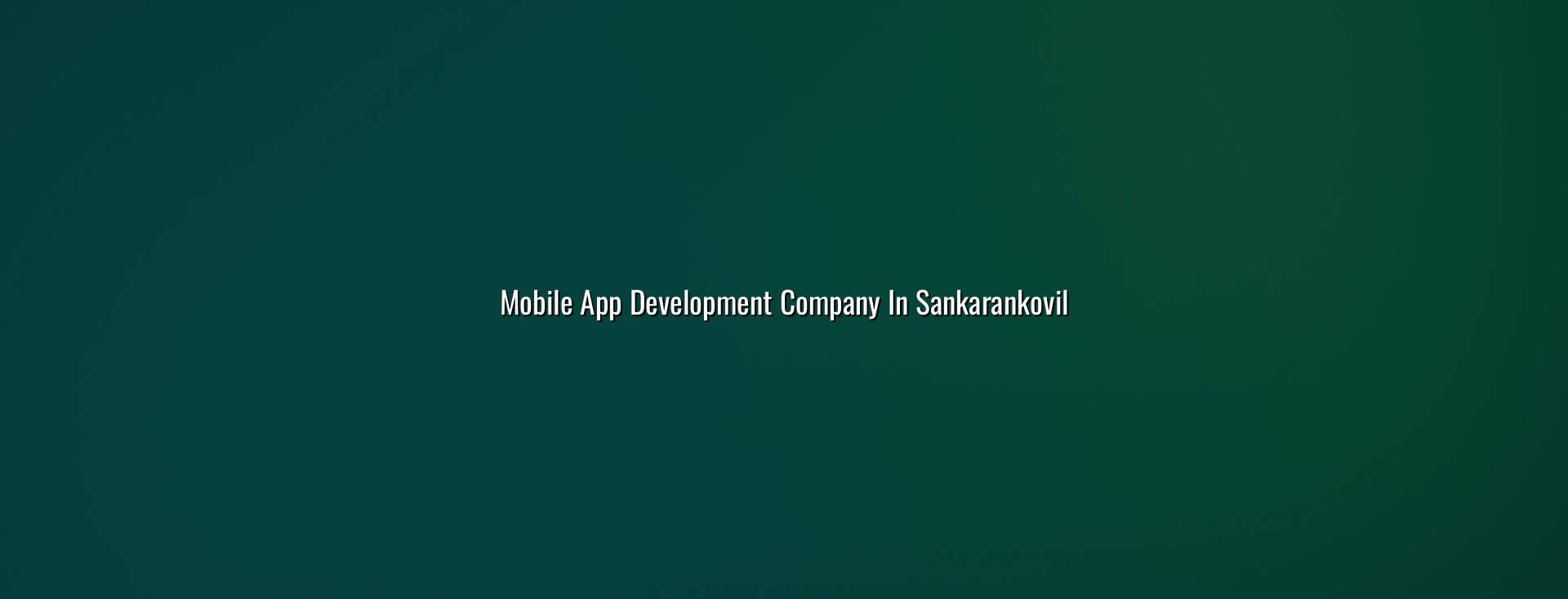 Mobile app development company in Sankarankovil — WebGLITS