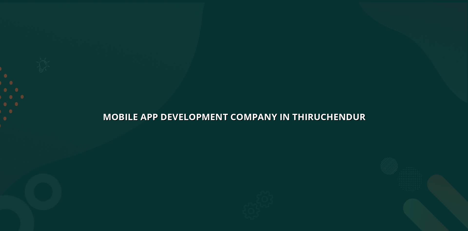 Mobile app development company in Thiruchendur by WebGLITS
