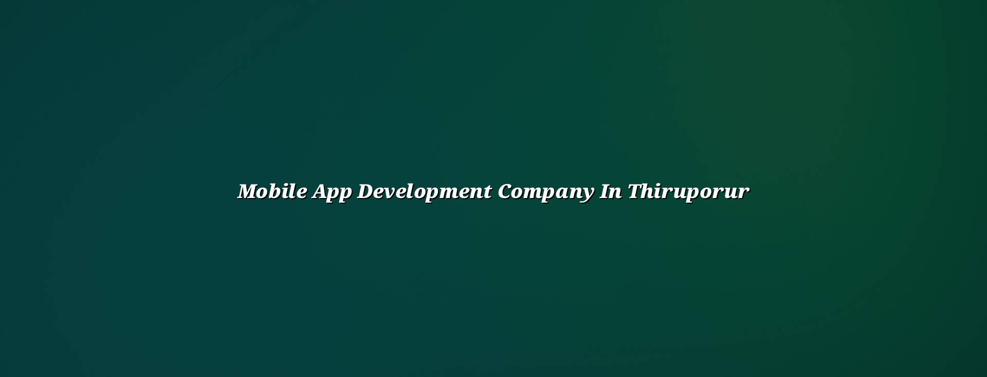 Mobile app development company in Thiruporur — WebGLITS