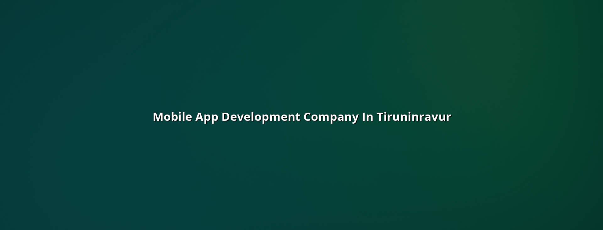 Mobile app development company in Tiruninravur — WebGLITS