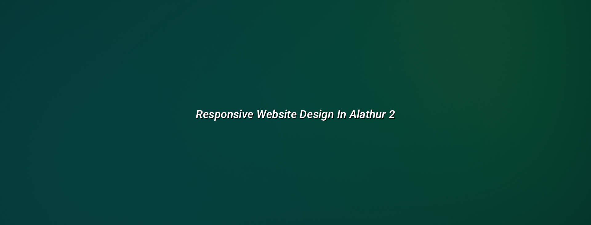 Responsive website design checklist for Alathur businesses