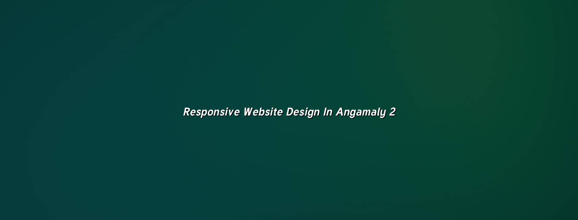 Mobile friendly website layout for Angamaly businesses