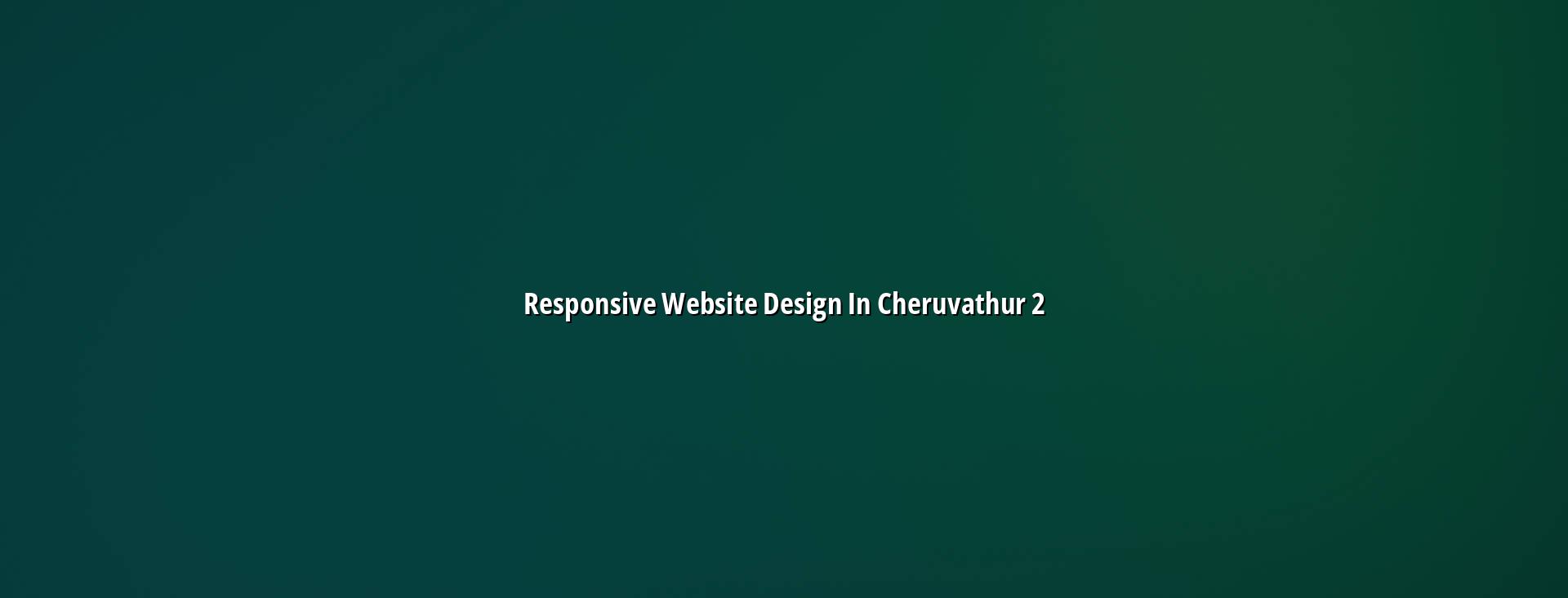 Responsive layout checklist for Cheruvathur websites