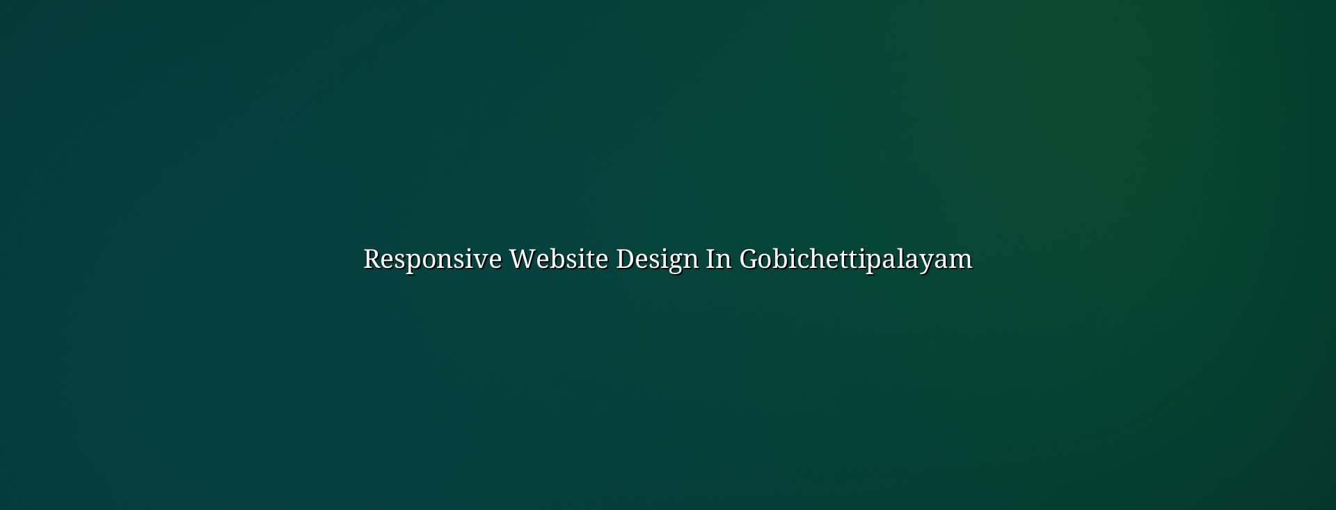 Responsive Website Design in Gobichettipalayam — WebGLITS