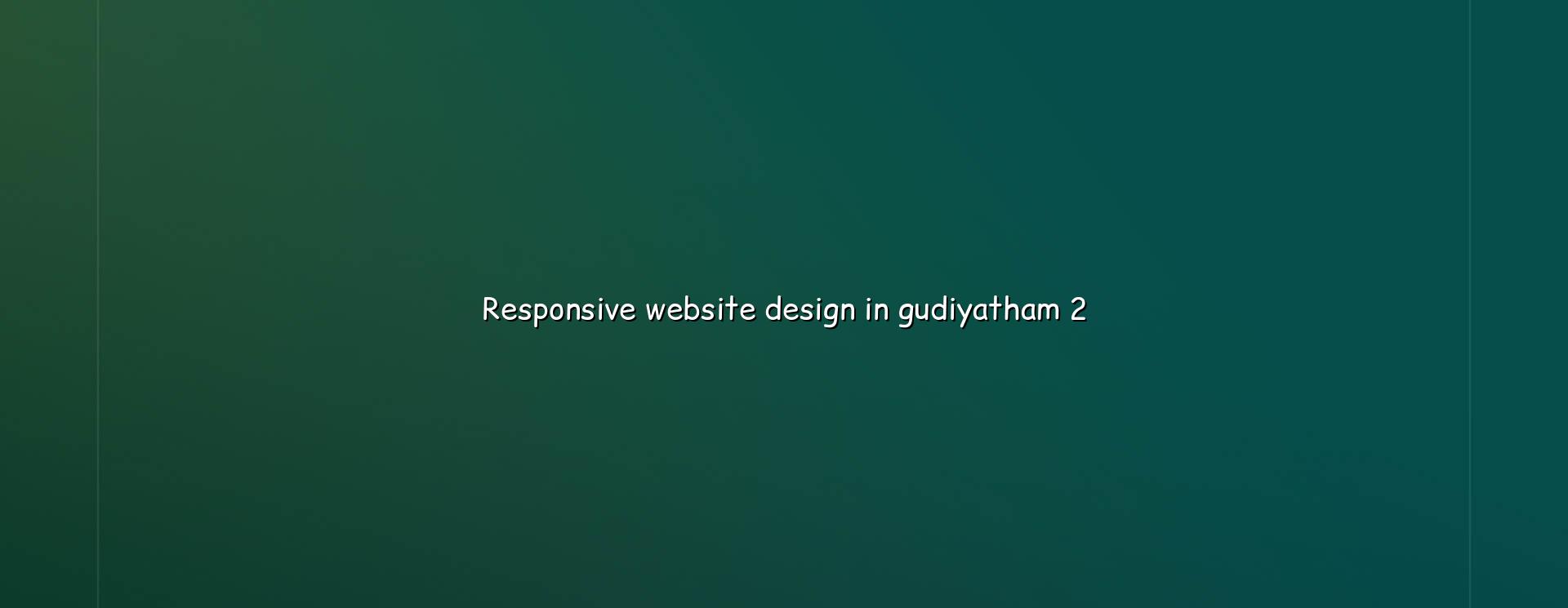 Mobile friendly website layout for Gudiyatham businesses
