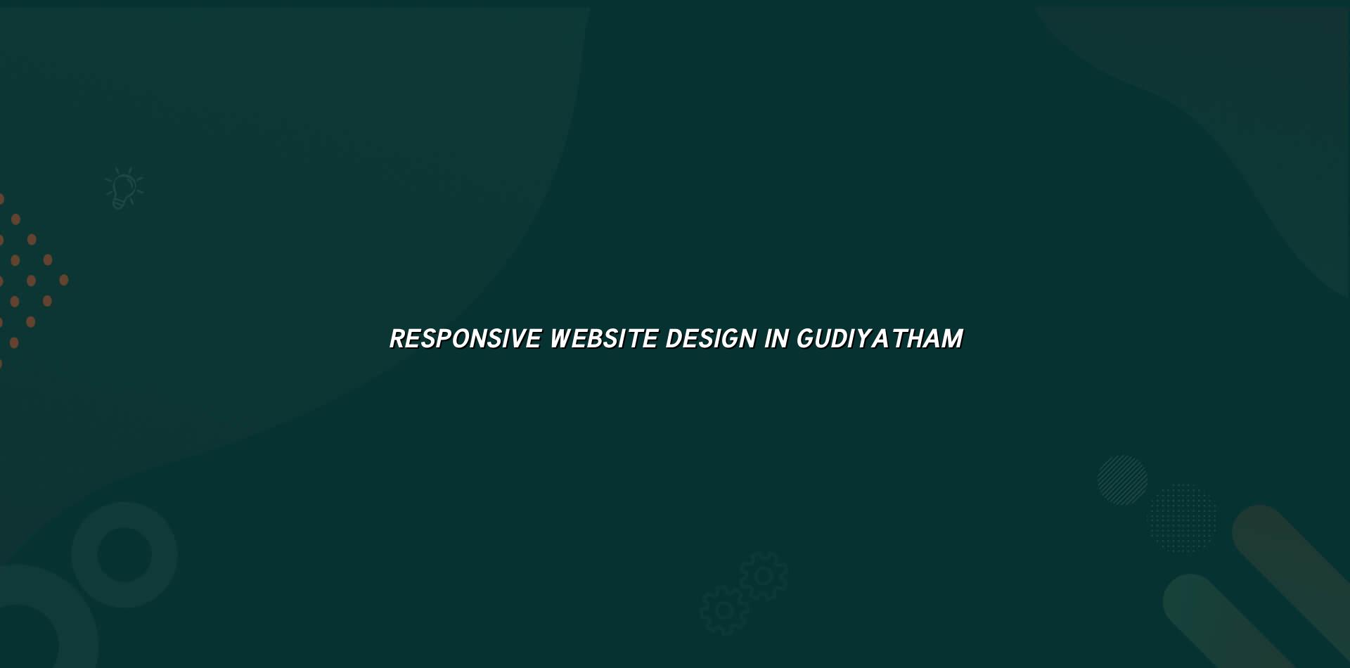 Responsive website design in Gudiyatham — WebGLITS