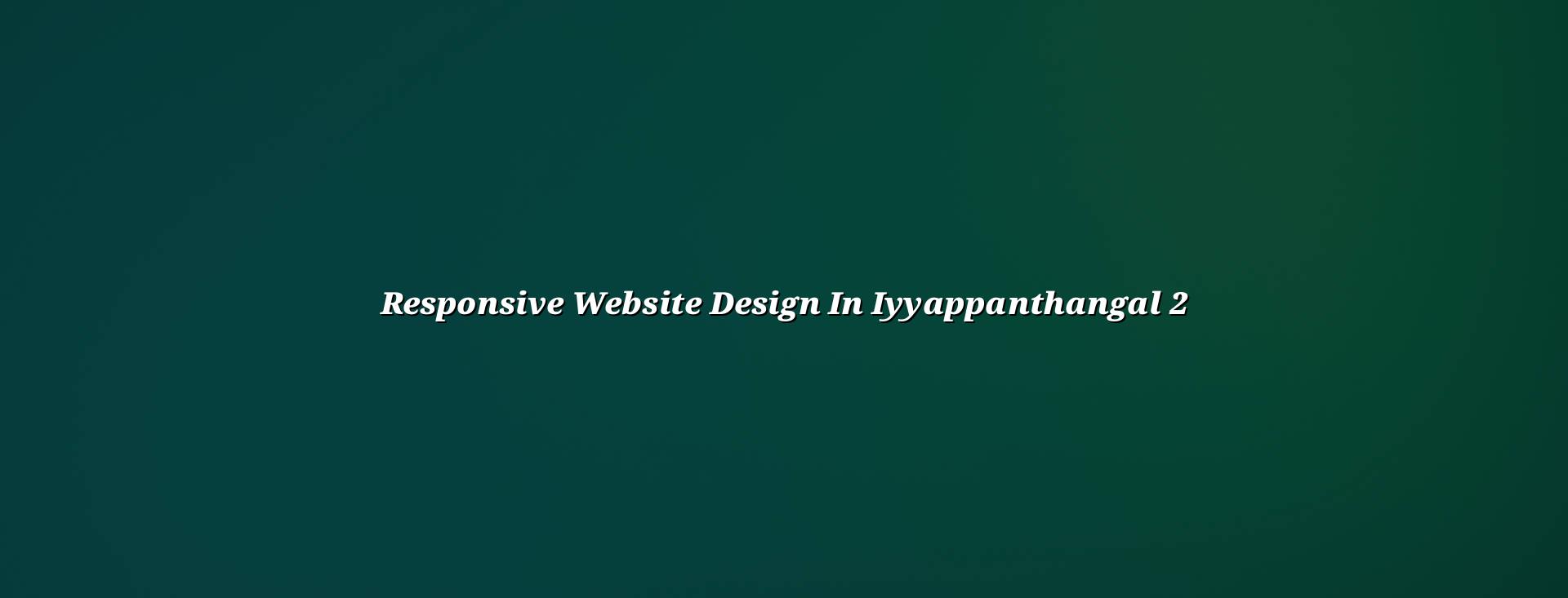Mobile-friendly website design for Iyyappanthangal businesses