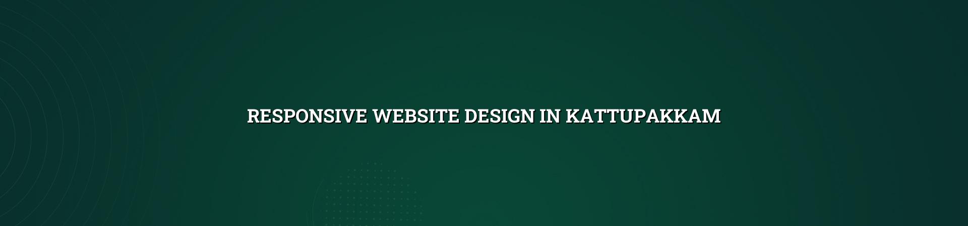 Responsive website design in Kattupakkam — WebGLITS