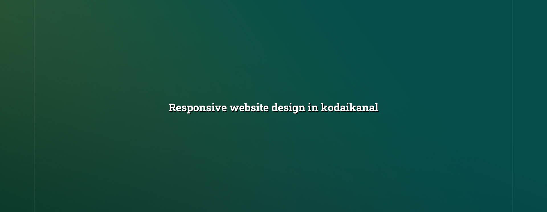 Responsive website design in Kodaikanal — WebGLITS