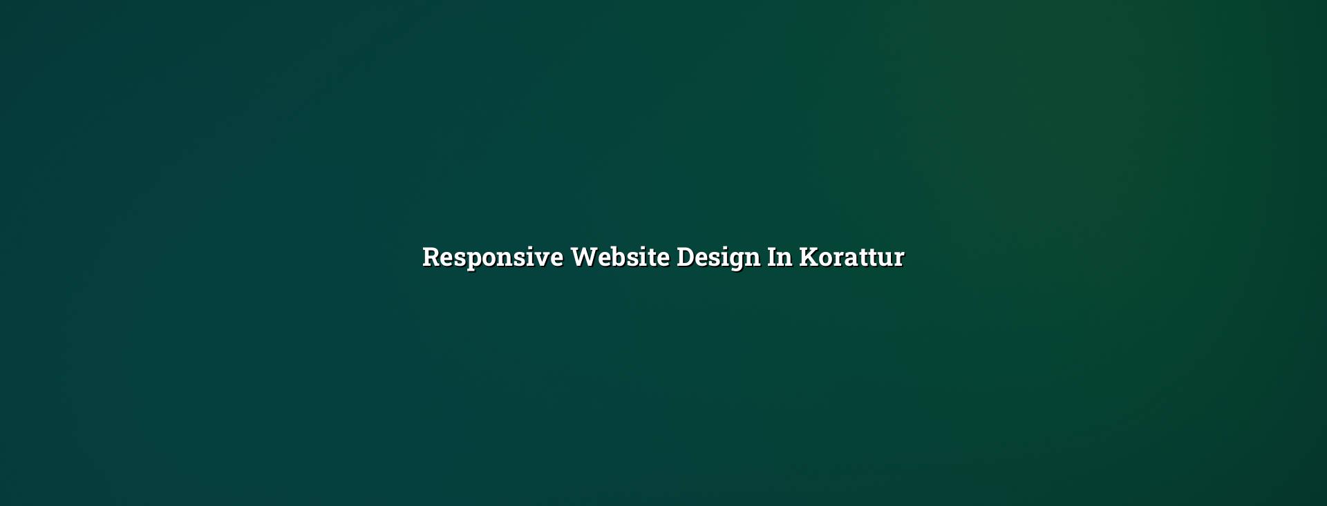 Responsive website design in Korattur — WebGLITS