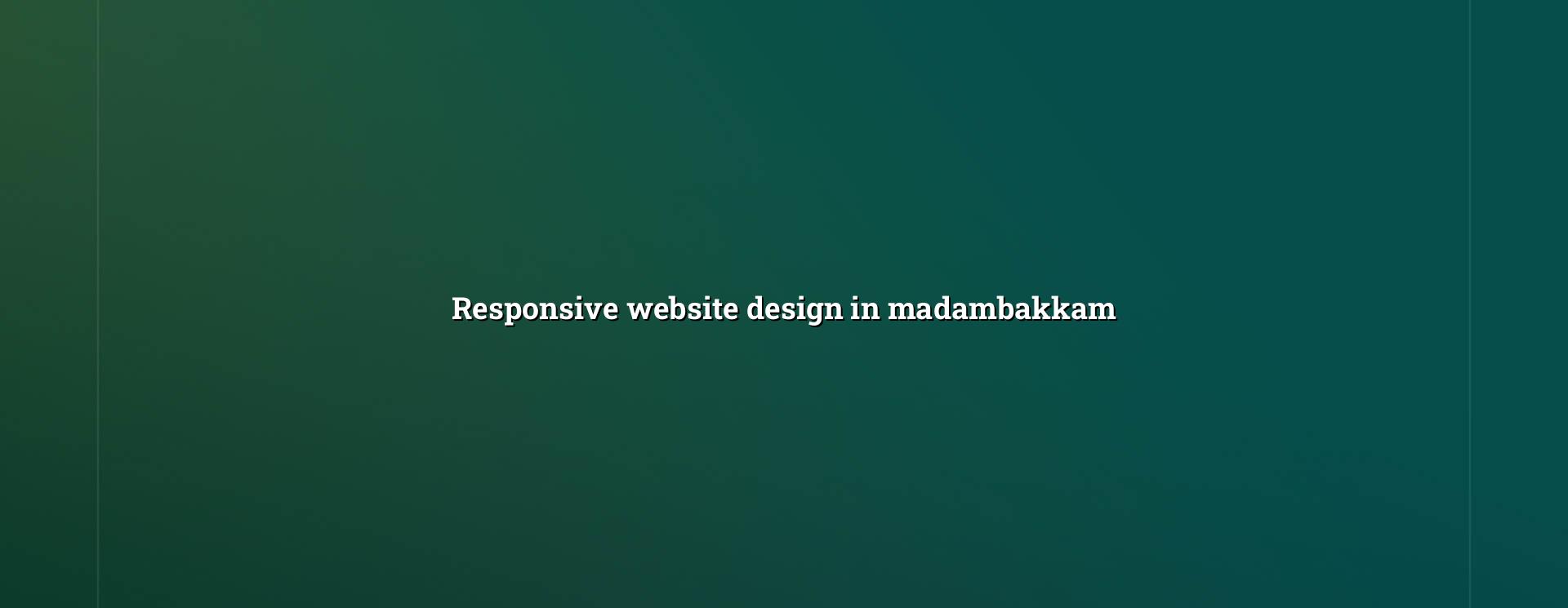 Responsive website design in Madambakkam for mobile-friendly business sites — WebGLITS