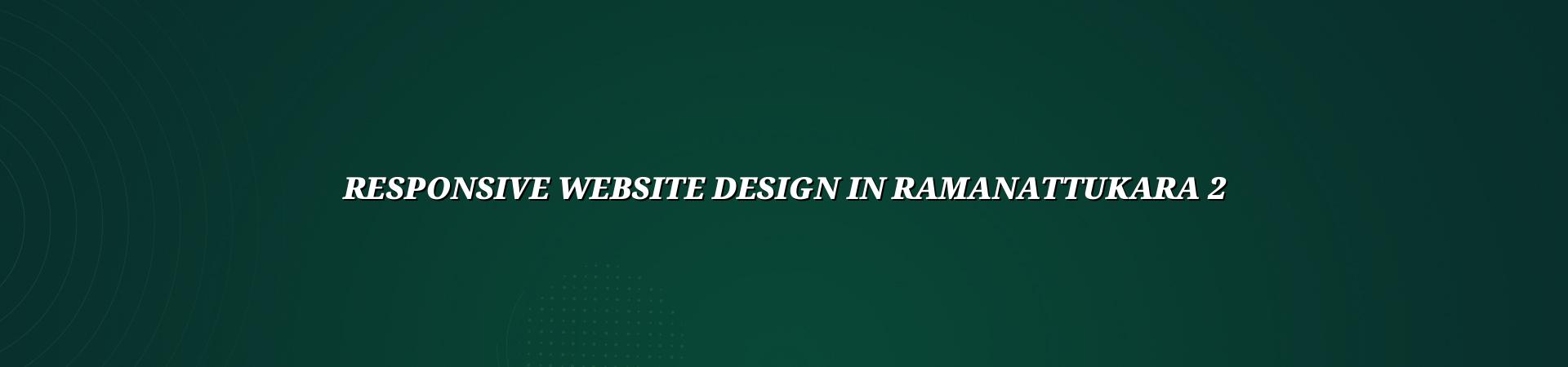 Responsive website planning for Ramanattukara businesses