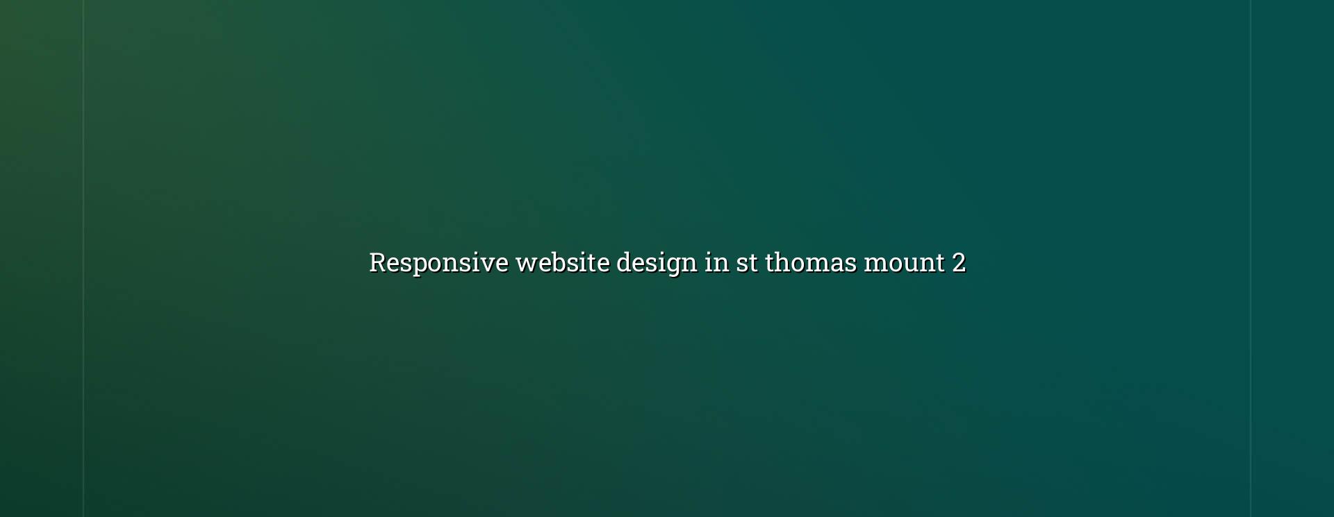 responsive website planning for St Thomas Mount businesses
