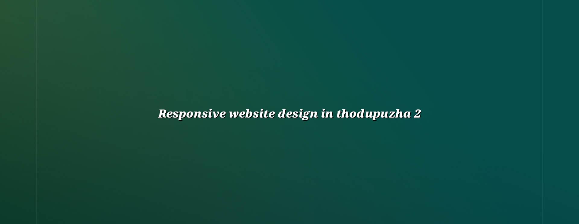 Responsive website design checklist for Thodupuzha businesses