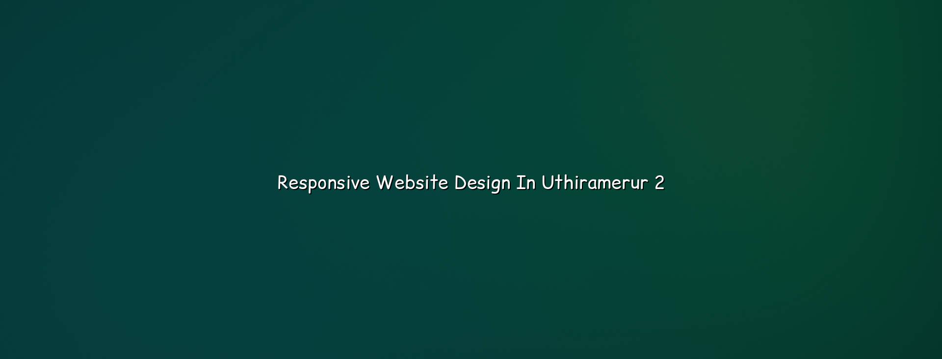 Responsive website layout checks for Uthiramerur businesses