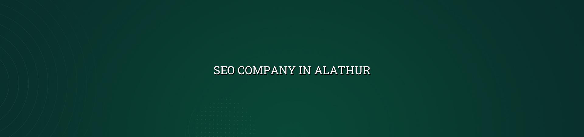 SEO company in Alathur — WebGLITS