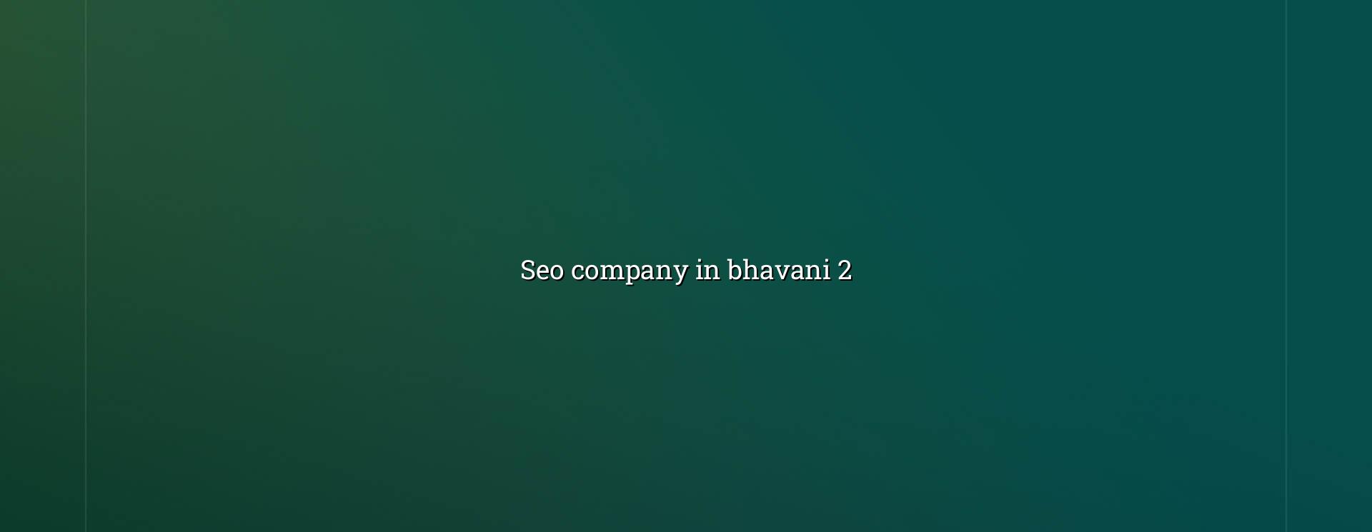 Seo Company In Bhavani checklist and process — WebGLITS