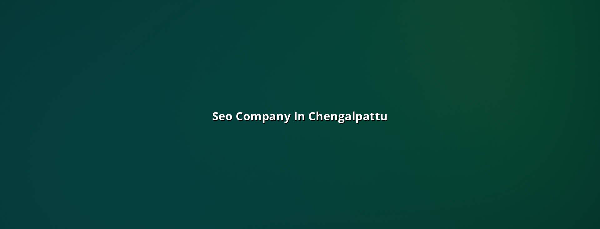 Seo company in Chengalpattu in Nagercoil — WebGLITS