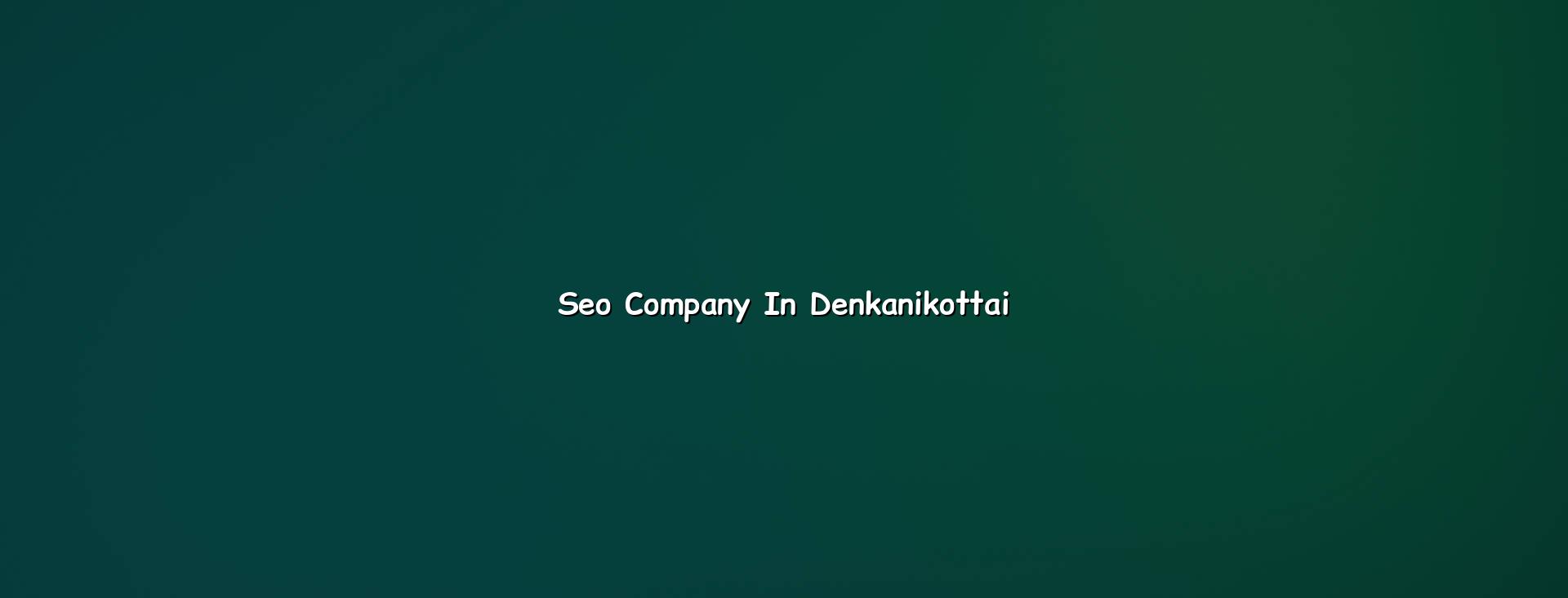 SEO company in Denkanikottai — WebGLITS