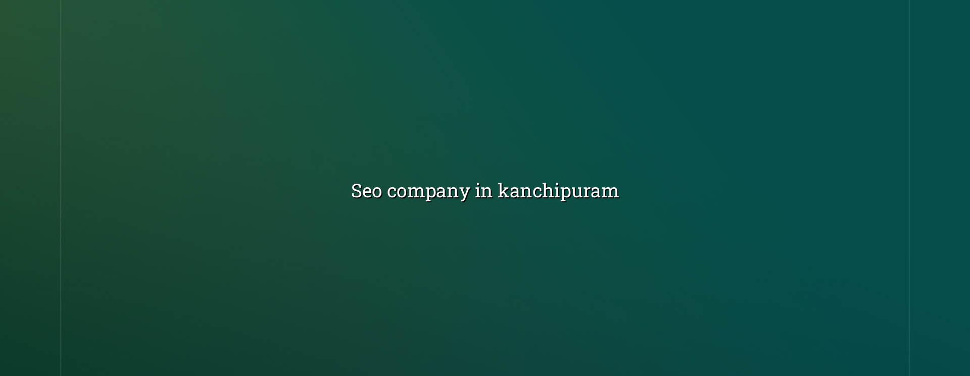 SEO company in Kanchipuram — WebGLITS