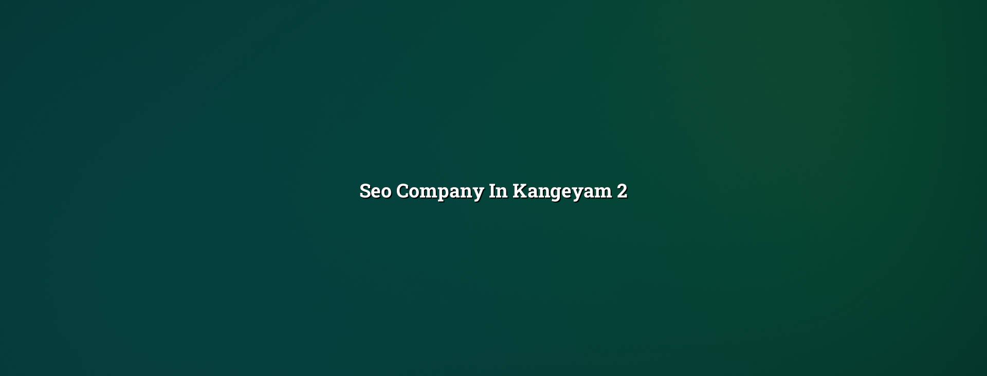 SEO Services in Kangeyam