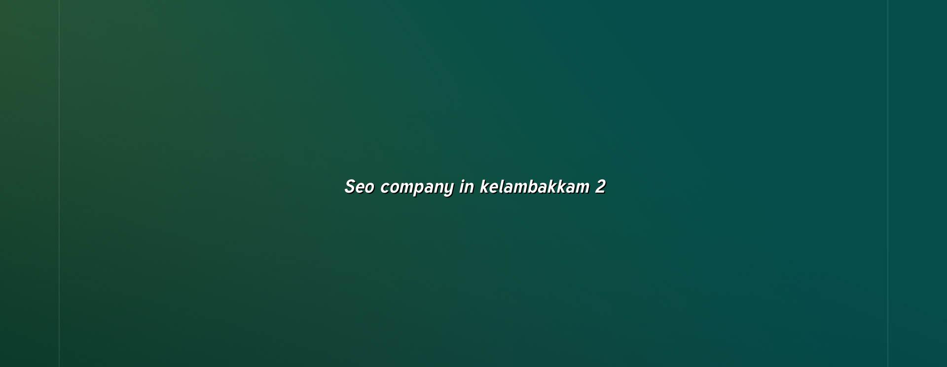 SEO Services in Kelambakkam