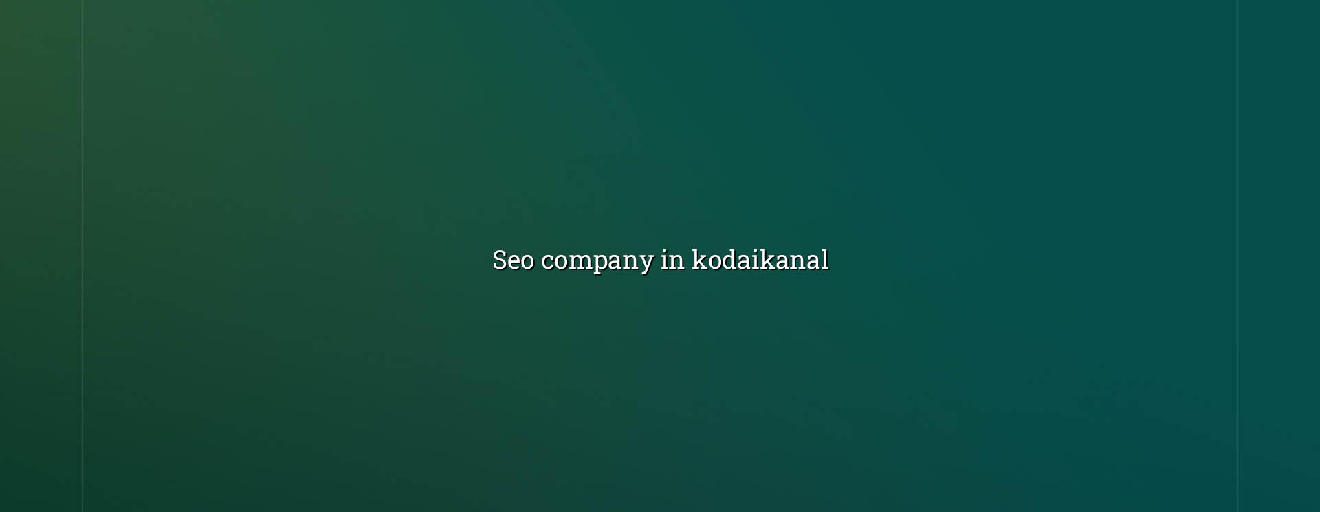 seo company in Kodaikanal in Nagercoil — WebGLITS