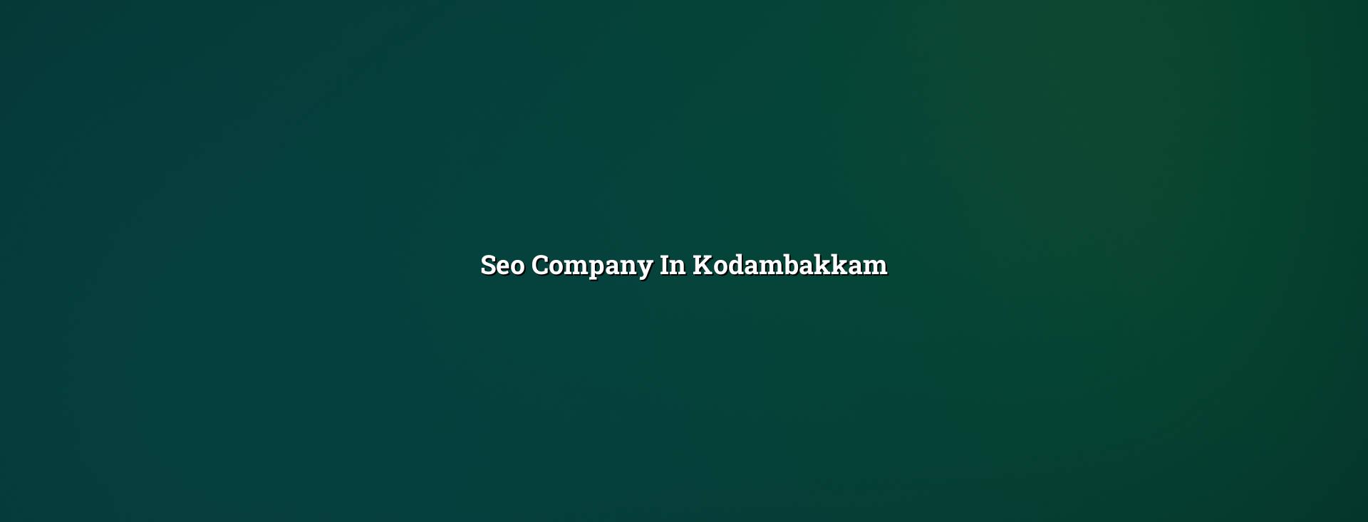Seo company in Kodambakkam in Nagercoil — WebGLITS